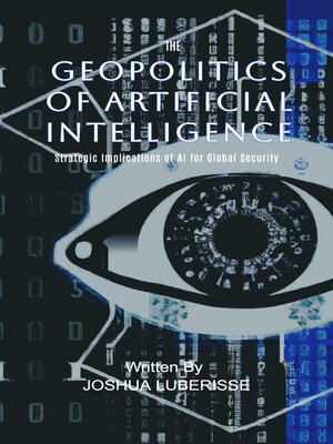 cover image of The Geopolitics of Artificial Intelligence